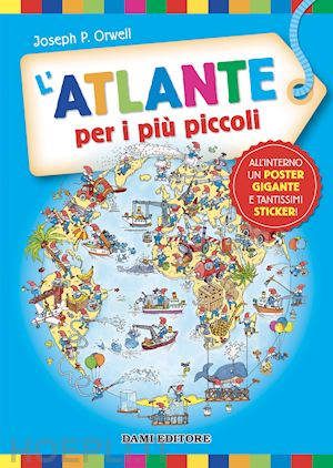 panini giorgio p.; holeinone peter - l'atlante per i piu' piccoli. ediz. a colori. con poster. con adesivi