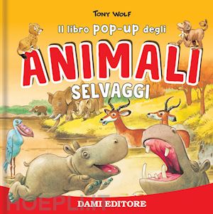 casalis anna - animali selvaggi. libro pop-up. ediz. a colori