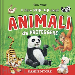 casalis anna - animali da proteggere. il libro pop-up. ediz. a colori