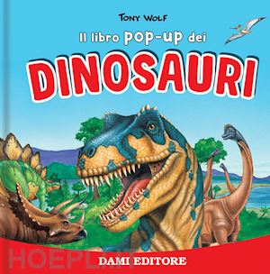 casalis anna - i dinosauri. libro pop up. ediz. a colori