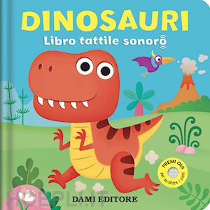 salvini vinicio - dinosauri. libro tattile sonoro. ediz. a colori