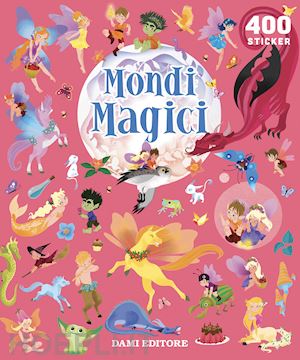 moss stephanie - mondi magici. 400 stickers. ediz. a colori