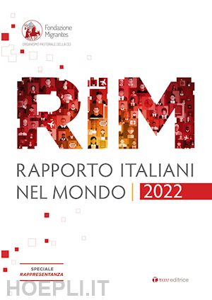 fondazione migrantes(curatore) - rapporto italiani nel mondo 2022. speciale rappresentanza