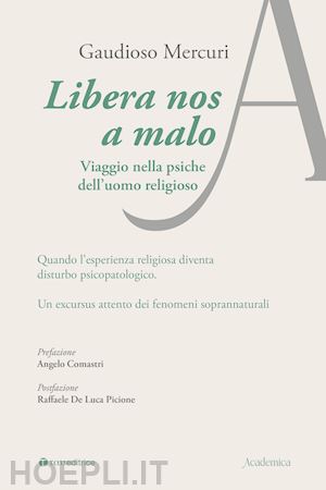 mercuri gaudioso - libera nos a malo. viaggio nella psiche dell'uomo religioso