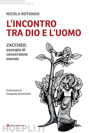 rotundo nicola - l'incontro tra dio e l'uomo. zaccheo: esempio di conversione morale