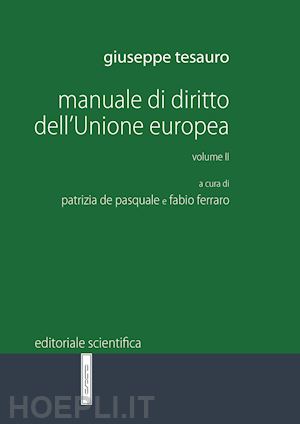 tesauro giuseppe; de pasquale p. (curatore); ferraro f. (curatore) - manuale di diritto dell'unione europea - vol. 2