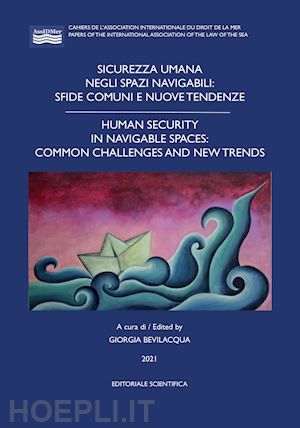 bevilacqua g. (curatore) - sicurezza umana negli spazi navigabili: sfide comuni e nuove tendenze-human secu