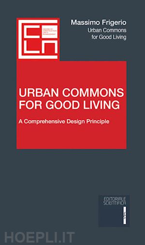 frigerio massimo - urban commons for good living. a comprehensive design principle