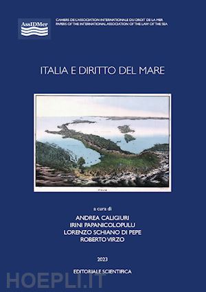 caligiuri a. (curatore); papanicolopulu i. (curatore) - italia e diritto del mare