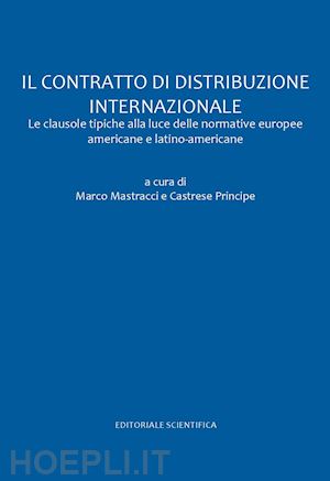 mastracci m. (curatore); principe c. (curatore) - il contratto di distribuzione internazionale