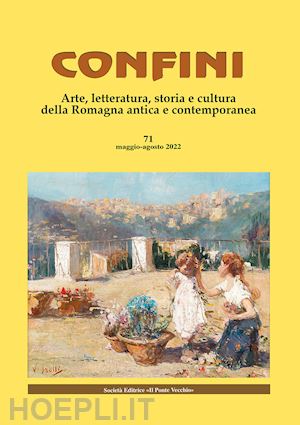 casalini m.(curatore) - confini. arte, letteratura, storia e cultura della romagna antica e contemporanea. vol. 71