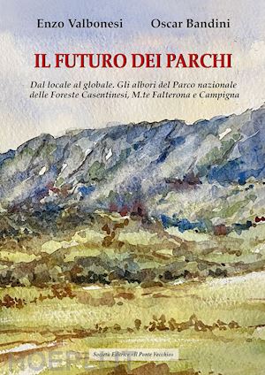 bandini oscar; valbonesi enzo - il futuro dei parchi