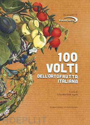 dall'agata c.(curatore) - 100 volti dell'ortofrutta italiana
