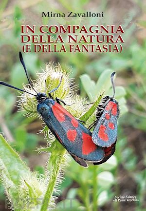 zavalloni mirva - in compagnia della natura (e della fantasia). ediz. illustrata