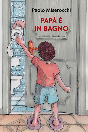 miserocchi paolo - papà è in bagno