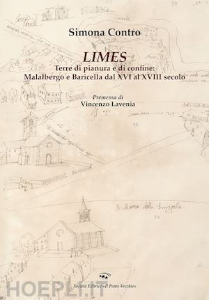 contro simona - limes. terre di pianura e di confine: malalbergo e baricella dal xvi al xviii se