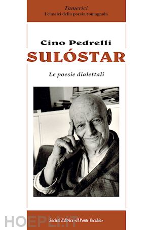 pedrelli cino - sulóstar. le poesie dialettali