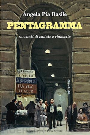 basile angela pia - pentagramma. racconti di cadute e rinascite