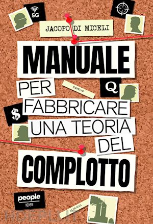 di miceli jacopo - manuale per fabbricare una teoria del complotto