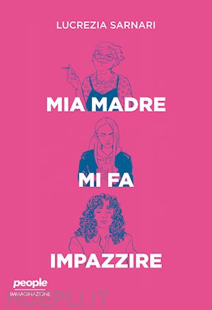 sarnari lucrezia - mia madre mi fa impazzire