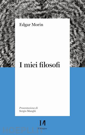 morin edgar - i miei filosofi