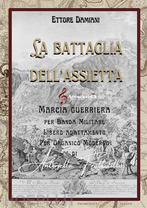 damiani ettore; frattolillo a. (curatore) - la battaglia dell'assietta