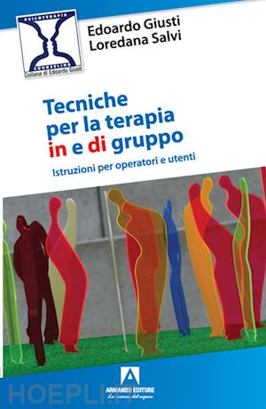 giusti edoardo; salvi loredana - tecniche per la terapia in e di gruppo