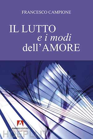 campione francesco - il lutto e i modi dell'amore