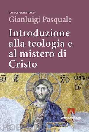 pasquale gianluigi - introduzione alla teologia e al mistero di cristo