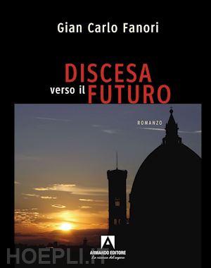 fanori gian carlo - discesa verso il futuro