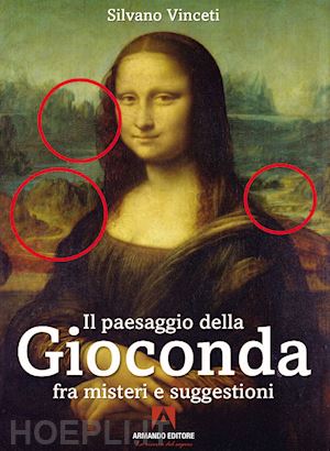 vinceti silvano - il paesaggio della gioconda fra misteri e suggestioni