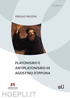 pacioni virgilio - platonismo e antiplatonismo in agostino d'ippona