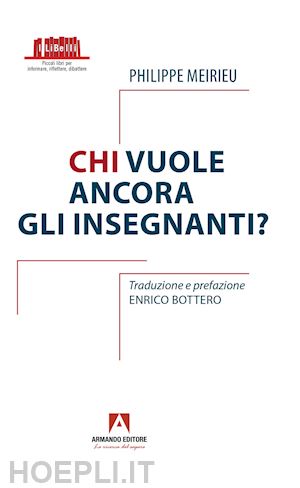 meirieu philippe - chi vuole ancora gli insegnanti?