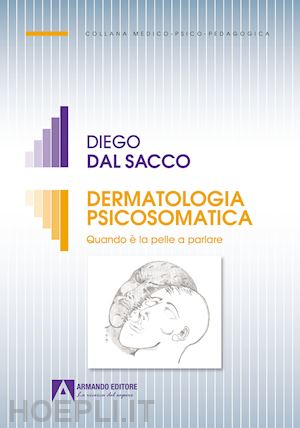 dal sacco diego - dermatologia psicosomatica. quando e' la pelle a parlare