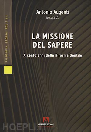 augenti a. (curatore) - la missione del sapere. a cento anni dalla riforma gentile