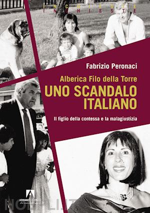 peronaci fabrizio - alberica filo della torre. uno scandalo italiano. il figlio della contessa e la