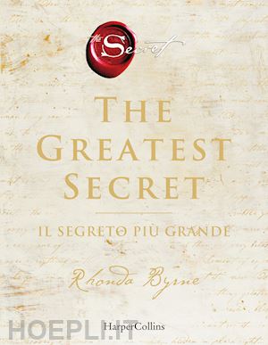 byrne rhonda - the greatest secret. il segreto piu' grande