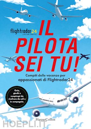 flightradar24 (curatore) - pilota sei tu! compiti delle vacanze per appassionati di flightradar24. quiz, gi