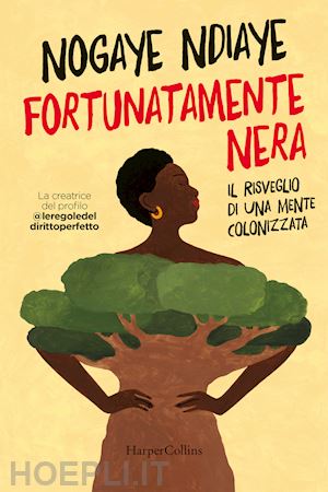 ndiaye nogaye - fortunatamente nera. il risveglio di una mente colonizzata