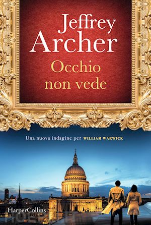 archer jeffrey - occhio non vede. una nuova indagine per william warwick