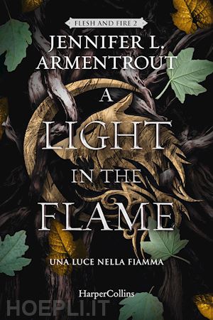 armentrout jennifer l. - light in the flame. una luce nella fiamma. flesh and fire (a). vol. 2