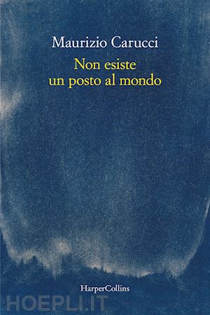 carucci maurizio - non esiste un posto al mondo