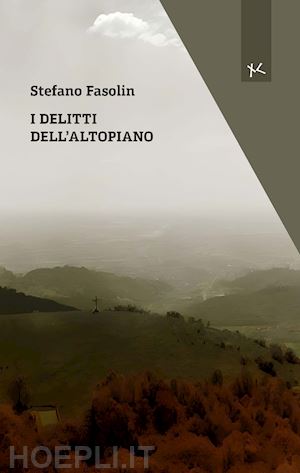 fasolin stefano - i delitti dell'altopiano