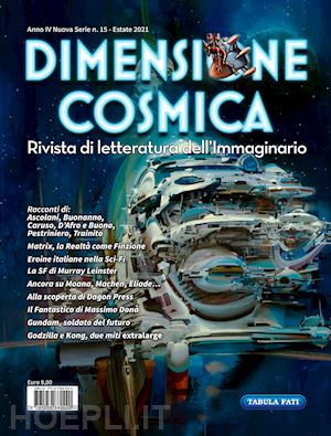 de turris g.(curatore); monti buzzetti a.(curatore) - dimensione cosmica. rivista di letteratura dell'immaginario (2021). vol. 15: estate