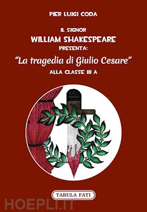 coda pier luigi - il signor william shakespeare presenta: la tragedia di giulio cesare