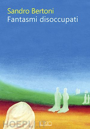 bertoni sandro - fantasmi disoccupati