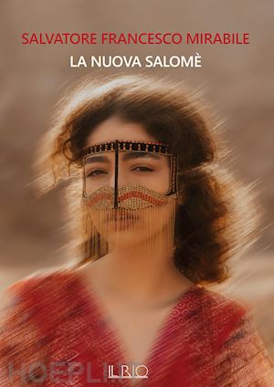 mirabile salvatore francesco - la nuova salomè