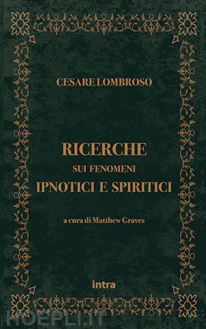 lombroso cesare - ricerche sui fenomeni ipnotici e spiritici