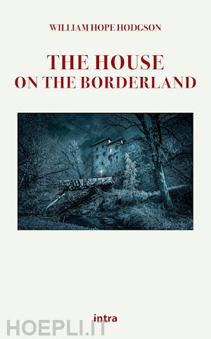 hodgson william hope - the house on the borderland