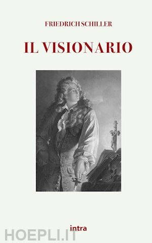 schiller friedrich - il visionario